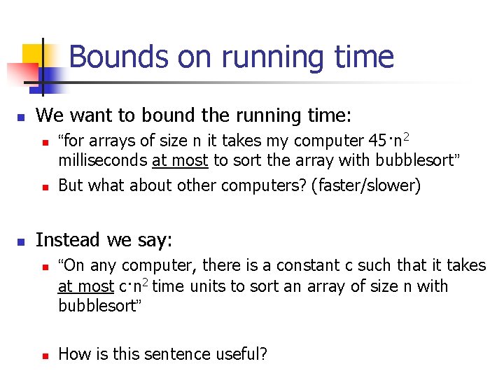 Bounds on running time n We want to bound the running time: n n