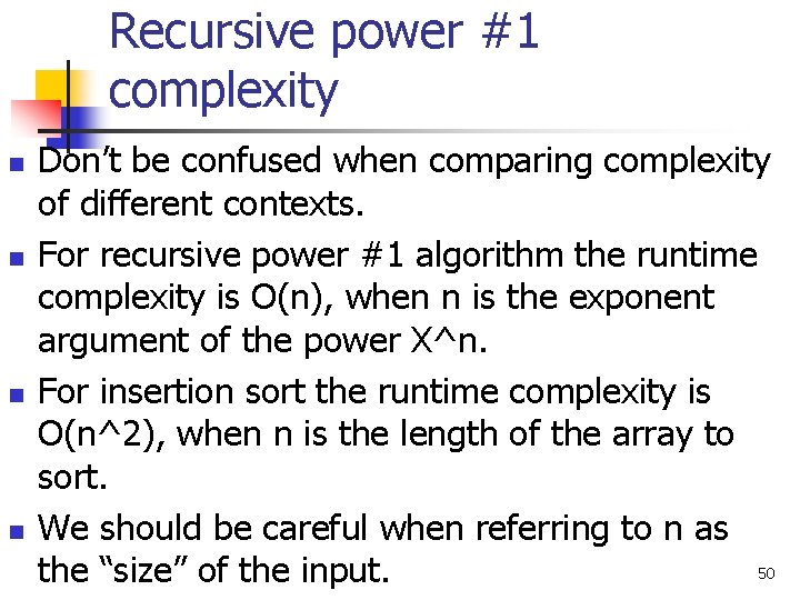 Recursive power #1 complexity n n Don’t be confused when comparing complexity of different