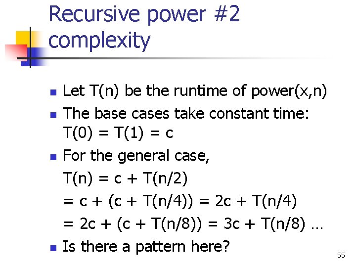 Recursive power #2 complexity n n Let T(n) be the runtime of power(x, n)