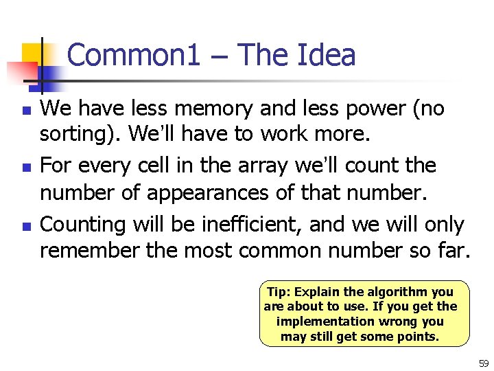 Common 1 – The Idea n n n We have less memory and less