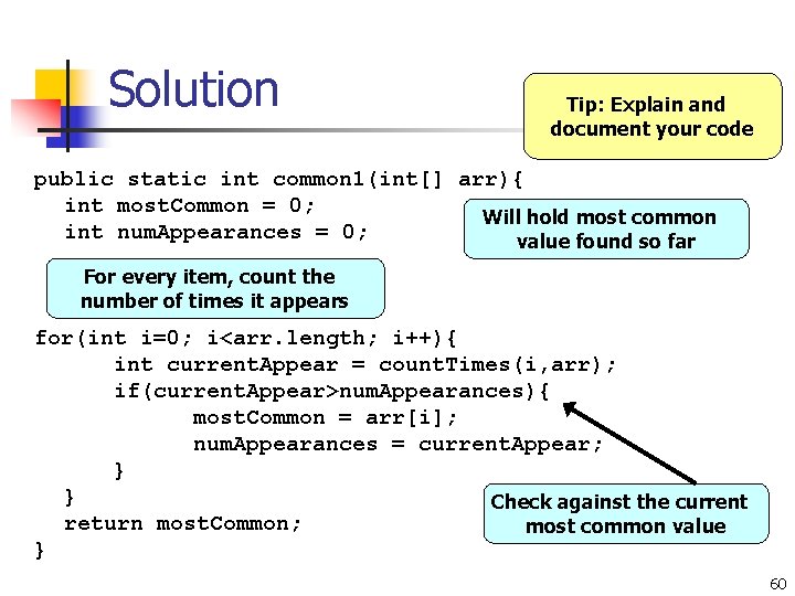 Solution Tip: Explain and document your code public static int common 1(int[] arr){ int