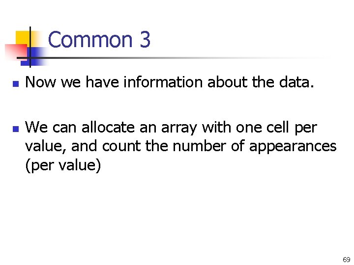 Common 3 n n Now we have information about the data. We can allocate