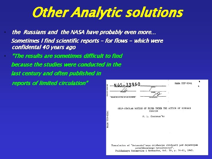 Other Analytic solutions • the Russians and the NASA have probably even more… Sometimes