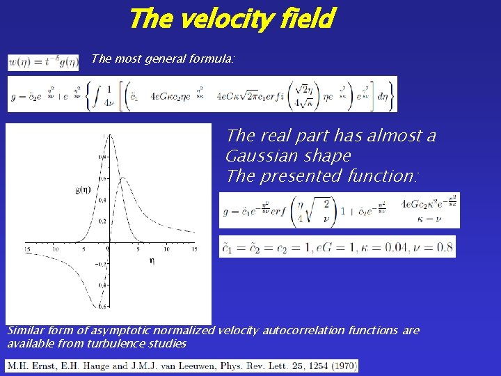 The velocity field The most general formula: The real part has almost a Gaussian