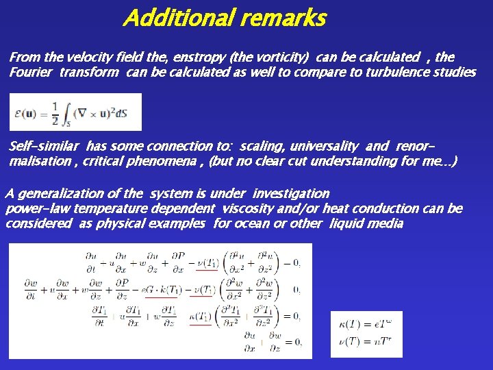 Additional remarks From the velocity field the, enstropy (the vorticity) can be calculated ,