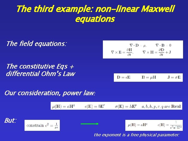 The third example: non-linear Maxwell equations The field equations: The constitutive Eqs + differential