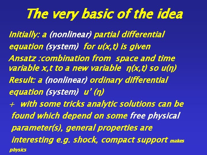 The very basic of the idea Initially: a (nonlinear) partial differential equation (system) for
