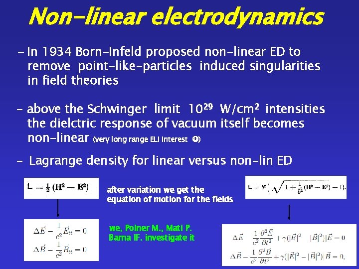 Non-linear electrodynamics - In 1934 Born-Infeld proposed non-linear ED to remove point-like-particles induced singularities