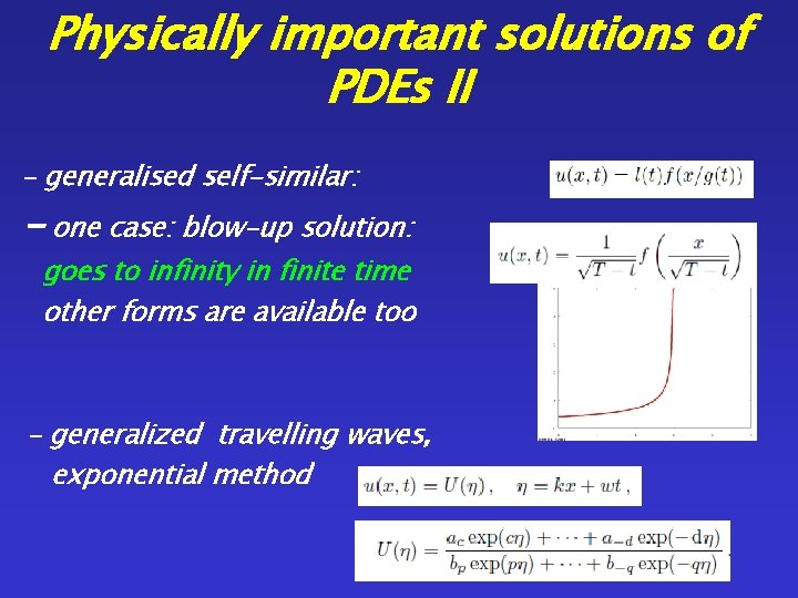 Physically important solutions of PDEs II - generalised self-similar: - one case: blow-up solution: