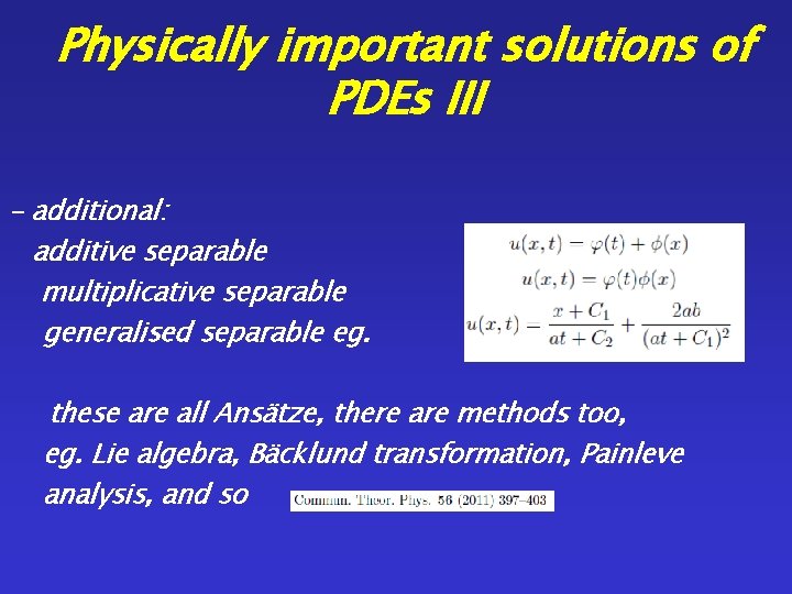 Physically important solutions of PDEs III - additional: additive separable multiplicative separable generalised separable