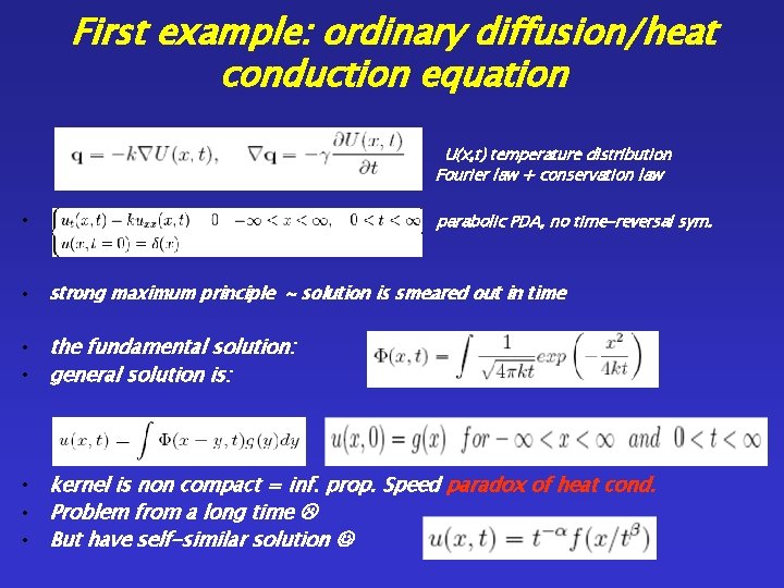 First example: ordinary diffusion/heat conduction equation U(x, t) temperature distribution Fourier law + conservation