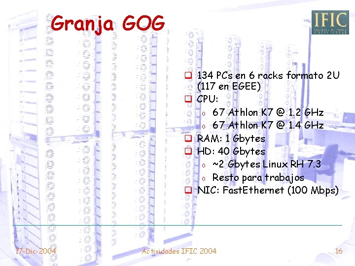 Granja GOG q 134 PCs en 6 racks formato 2 U (117 en EGEE)