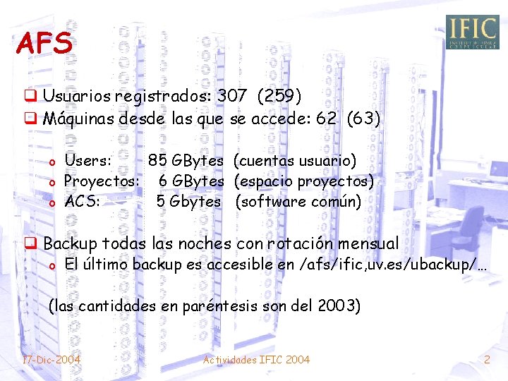 AFS q Usuarios registrados: 307 (259) q Máquinas desde las que se accede: 62