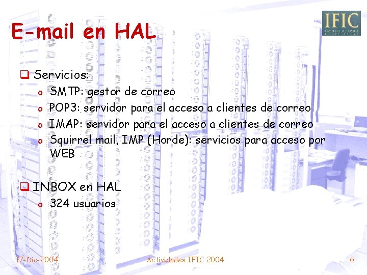 E-mail en HAL q Servicios: o o SMTP: gestor de correo POP 3: servidor