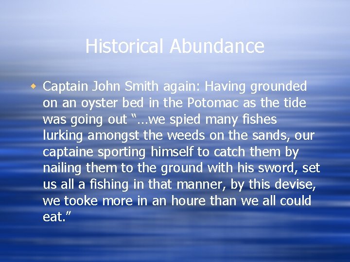 Historical Abundance w Captain John Smith again: Having grounded on an oyster bed in