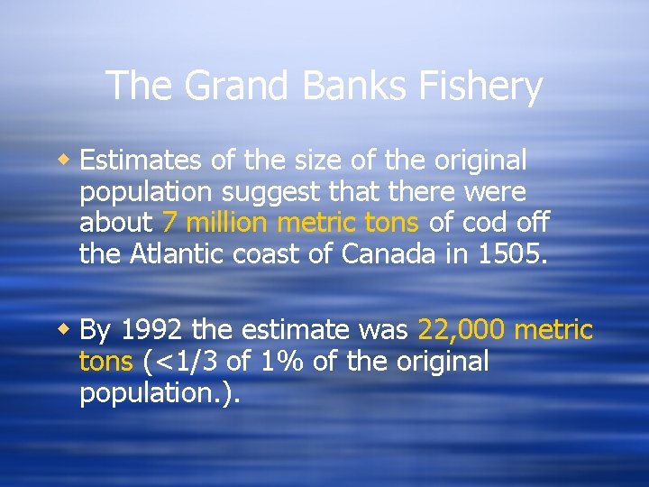 The Grand Banks Fishery w Estimates of the size of the original population suggest