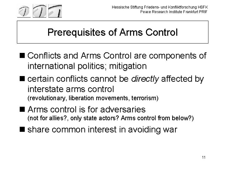 Hessische Stiftung Friedens- und Konfliktforschung HSFK Peace Research Institute Frankfurt PRIF Prerequisites of Arms