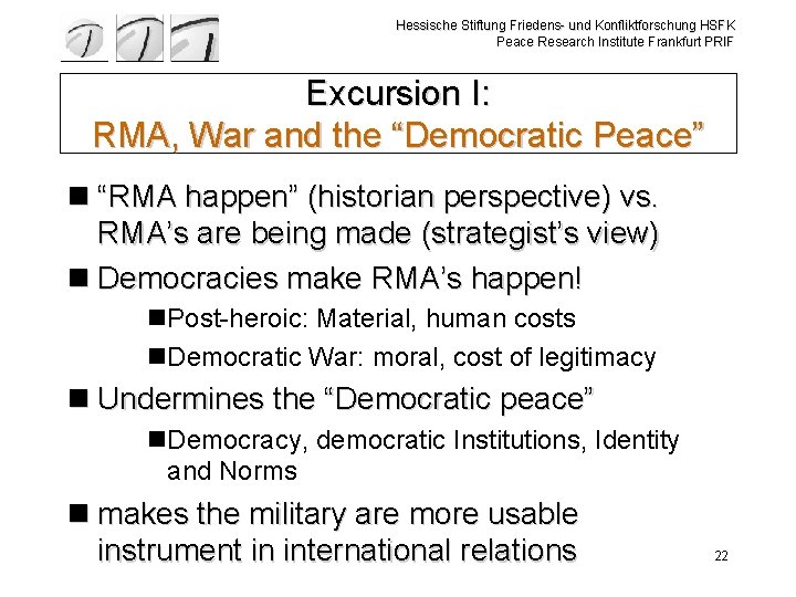 Hessische Stiftung Friedens- und Konfliktforschung HSFK Peace Research Institute Frankfurt PRIF Excursion I: RMA,