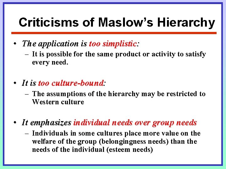 Criticisms of Maslow’s Hierarchy • The application is too simplistic: – It is possible Criticisms of Maslow’s Hierarchy • The application is too simplistic: – It is possible