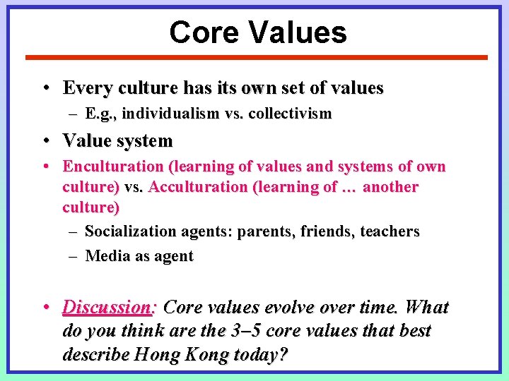 Core Values • Every culture has its own set of values – E. g. Core Values • Every culture has its own set of values – E. g.