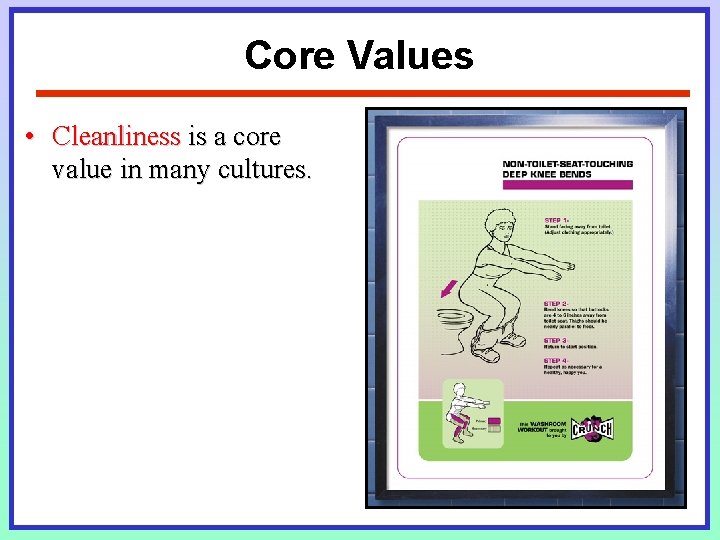 Core Values • Cleanliness is a core value in many cultures. Core Values • Cleanliness is a core value in many cultures.