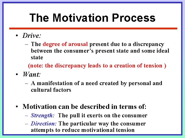 The Motivation Process • Drive: – The degree of arousal present due to a The Motivation Process • Drive: – The degree of arousal present due to a