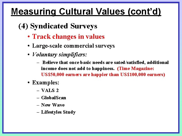 Measuring Cultural Values (cont’d) (4) Syndicated Surveys • Track changes in values • Large-scale Measuring Cultural Values (cont’d) (4) Syndicated Surveys • Track changes in values • Large-scale