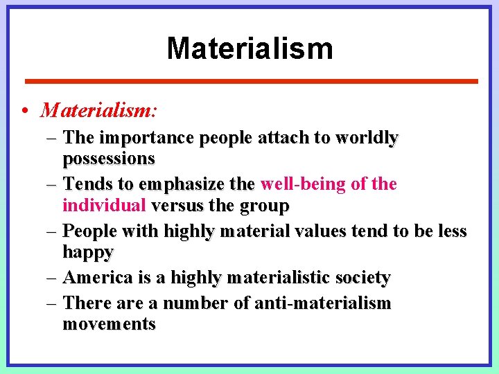 Materialism • Materialism: – The importance people attach to worldly possessions – Tends to Materialism • Materialism: – The importance people attach to worldly possessions – Tends to