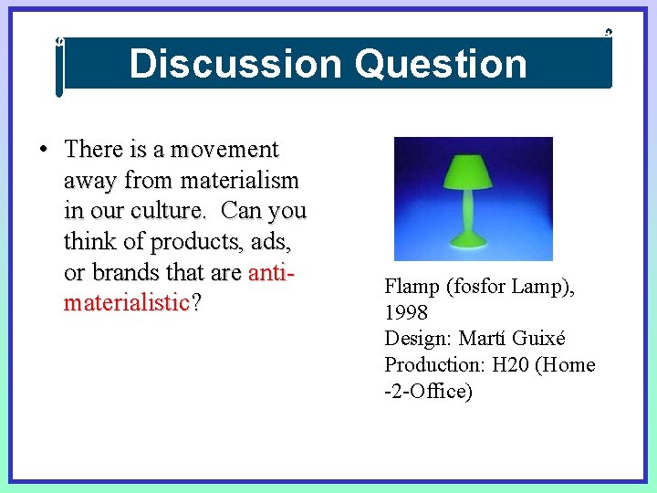Discussion Question • There is a movement away from materialism in our culture. Can Discussion Question • There is a movement away from materialism in our culture. Can