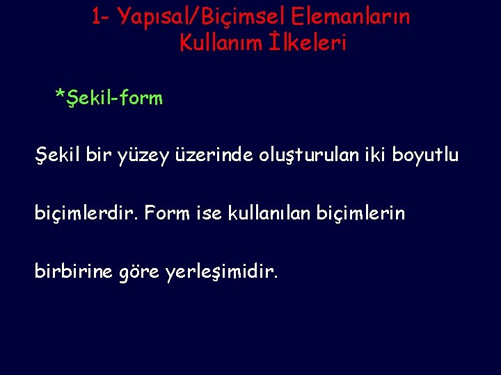 1 - Yapısal/Biçimsel Elemanların Kullanım İlkeleri *Şekil-form Şekil bir yüzey üzerinde oluşturulan iki boyutlu