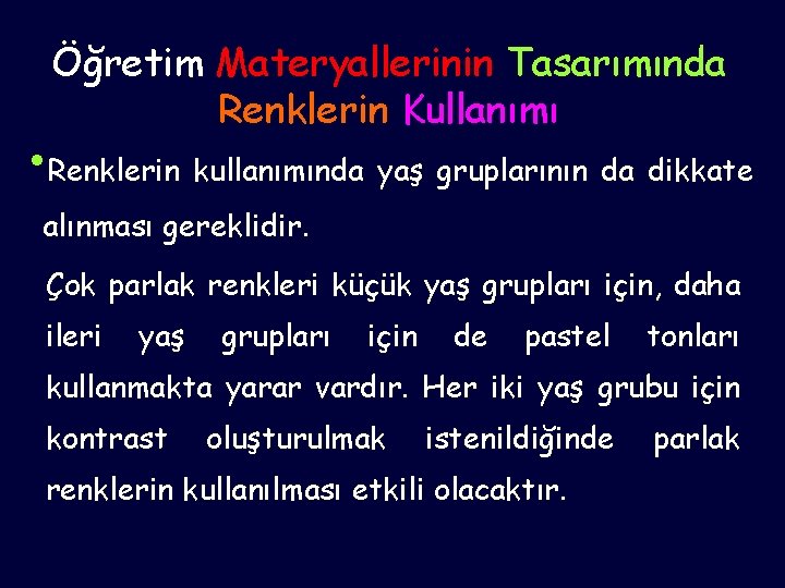 Öğretim Materyallerinin Tasarımında Renklerin Kullanımı • Renklerin kullanımında yaş gruplarının da dikkate alınması gereklidir.