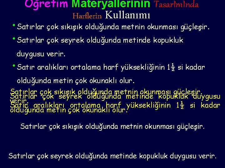 Öğretim Materyallerinin Tasar. Im. Inda Harflerin Kullanımı • Satırlar çok sıkışık olduğunda metnin okunması