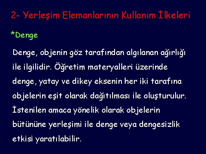 2 - Yerleşim Elemanlarının Kullanım İlkeleri *Denge, objenin göz tarafından algılanan ağırlığı ile ilgilidir.