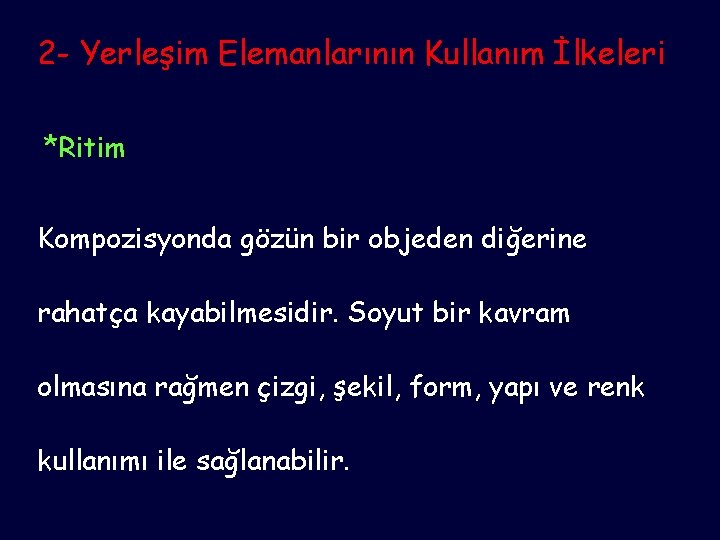 2 - Yerleşim Elemanlarının Kullanım İlkeleri *Ritim Kompozisyonda gözün bir objeden diğerine rahatça kayabilmesidir.