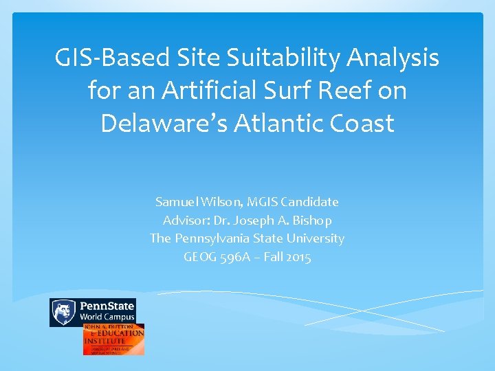 GIS-Based Site Suitability Analysis for an Artificial Surf Reef on Delaware’s Atlantic Coast Samuel