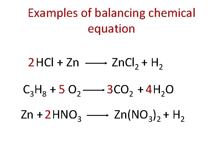 Examples of balancing chemical equation 2 HCl + Zn Zn. Cl 2 + H