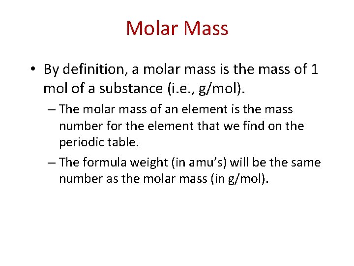 Molar Mass • By definition, a molar mass is the mass of 1 mol