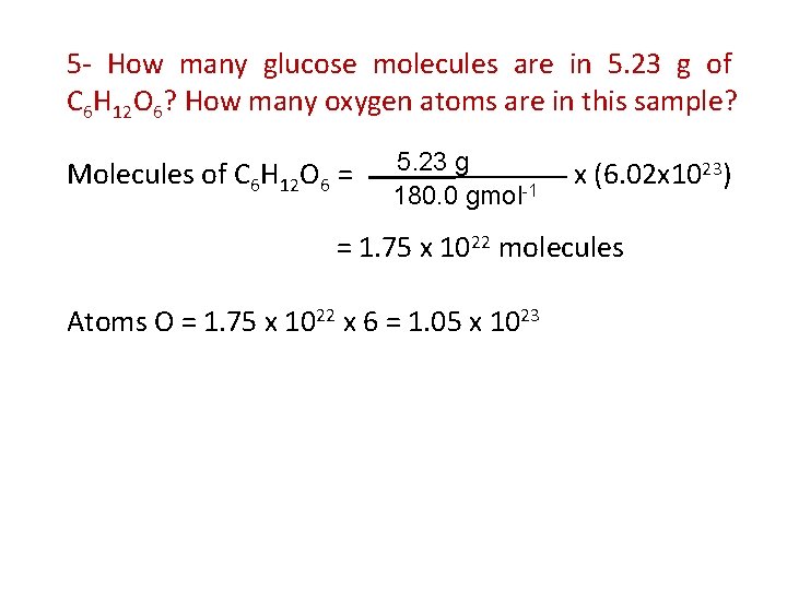 5 - How many glucose molecules are in 5. 23 g of C 6