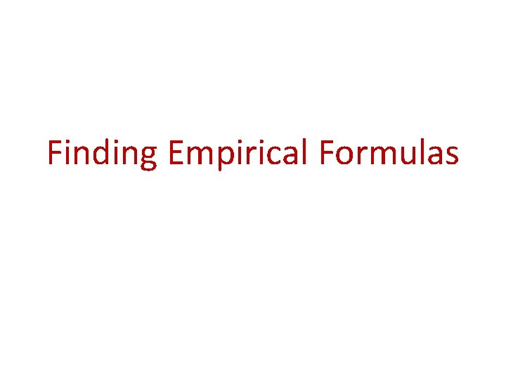 Finding Empirical Formulas 