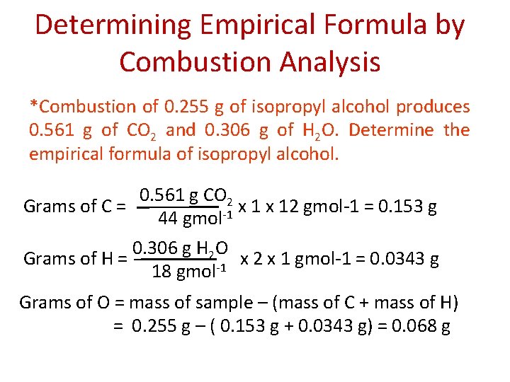 Determining Empirical Formula by Combustion Analysis *Combustion of 0. 255 g of isopropyl alcohol