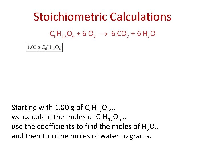 Stoichiometric Calculations C 6 H 12 O 6 + 6 O 2 6 CO
