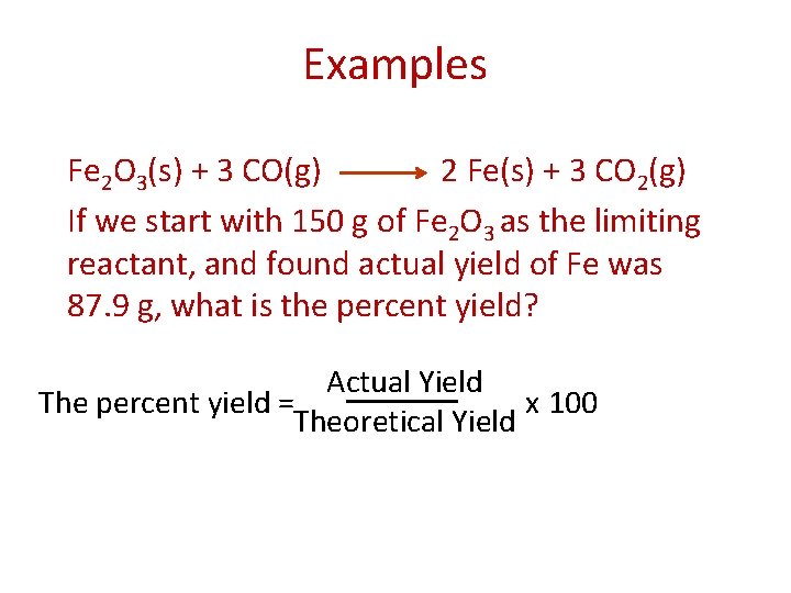 Examples Fe 2 O 3(s) + 3 CO(g) 2 Fe(s) + 3 CO 2(g)