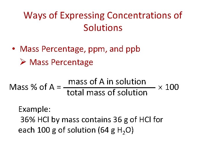 Ways of Expressing Concentrations of Solutions • Mass Percentage, ppm, and ppb Ø Mass