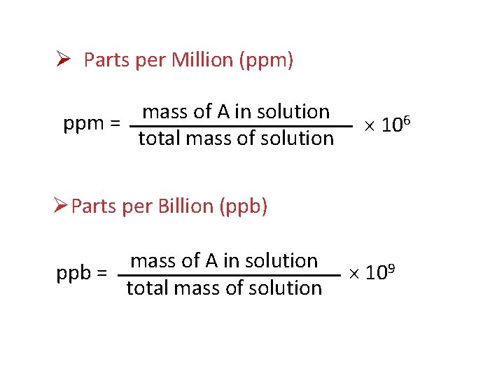 Ø Parts per Million (ppm) mass of A in solution ppm = total mass