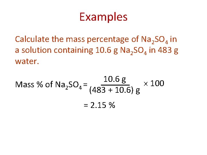 Examples Calculate the mass percentage of Na 2 SO 4 in a solution containing