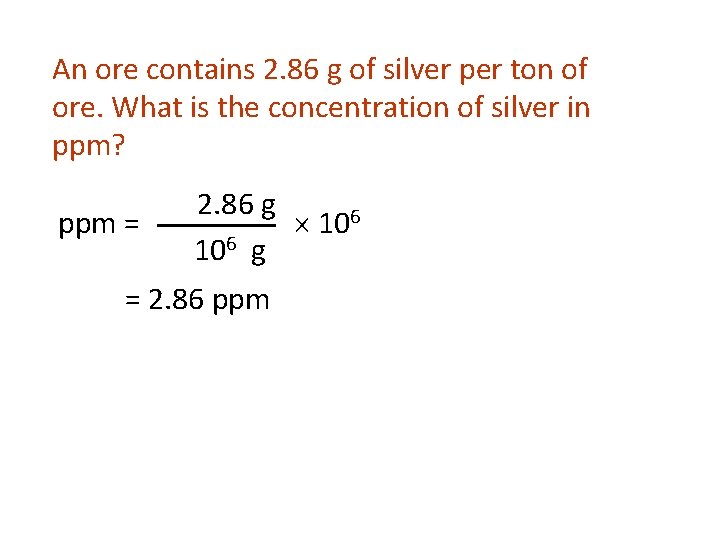 An ore contains 2. 86 g of silver per ton of ore. What is