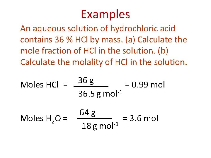 Examples An aqueous solution of hydrochloric acid contains 36 % HCl by mass. (a)