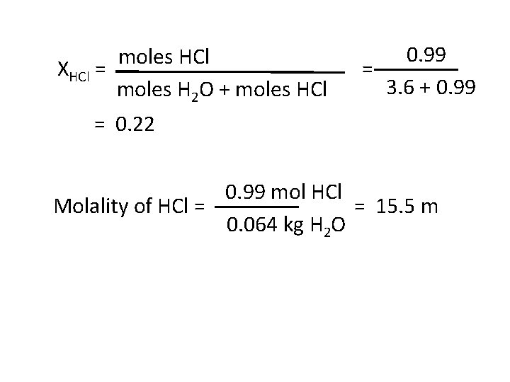 moles HCl XHCl = moles H 2 O + moles HCl 0. 99 =