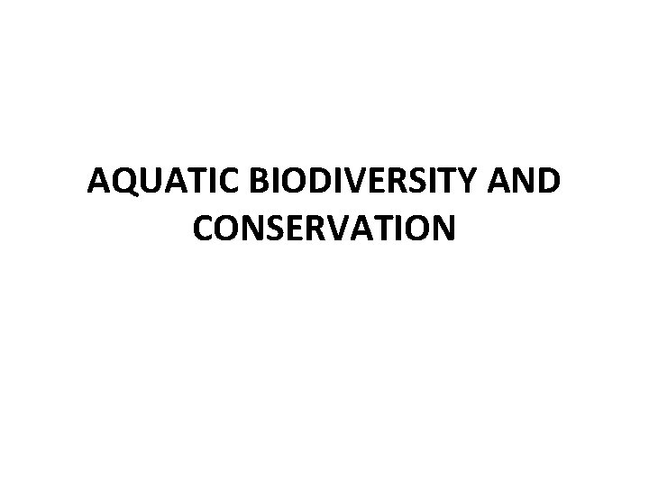 AQUATIC BIODIVERSITY AND CONSERVATION 