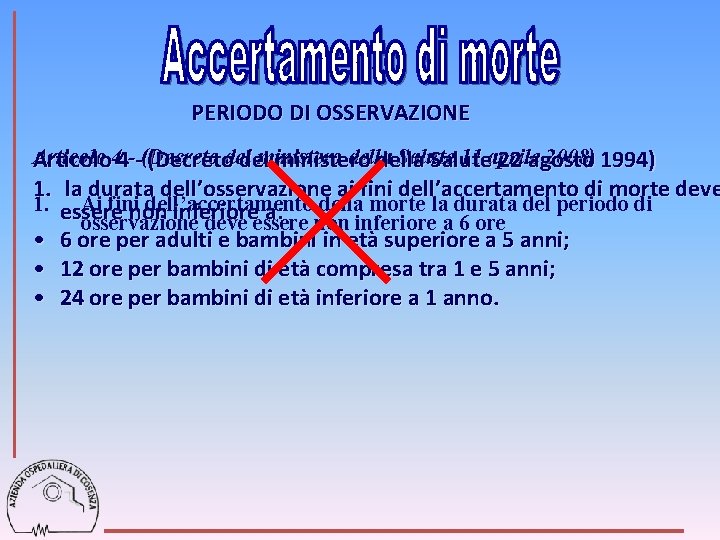 PERIODO DI OSSERVAZIONE Articolo ministero della Salute 11 aprile 2008) 1994) Articolo 44 --(Decretodeldel